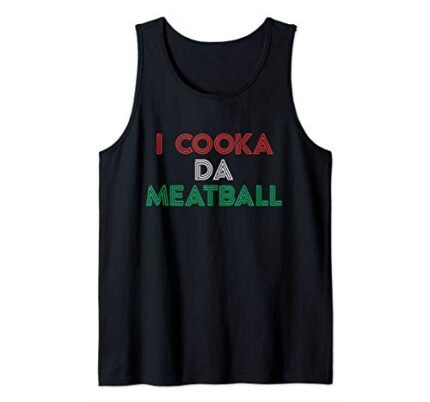 I Cooka Da Meatball Meme Funny Trending Italian Slang Joke Tank Top