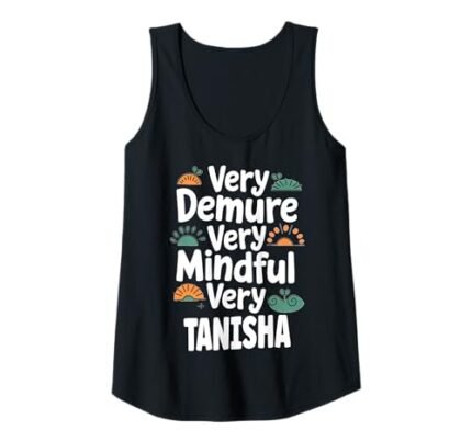 Womens TANISHA Personalized Very Demure Very Mindful TANISHA Name Tank Top