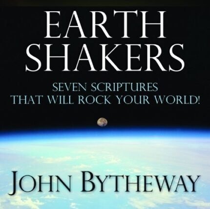 Earth Shakers: Seven Scriptures that Will Rock Your World! by John Bytheway (2010-08-04)