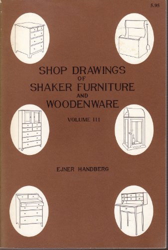 Shop Drawings of Shaker Furniture and Woodenware, Volume III